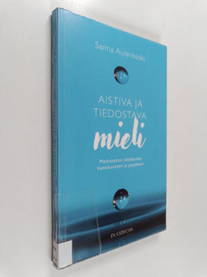 Sanna Aulankoski : Aistiva ja tiedostava mieli : Meditaat...
