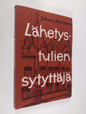 Jalmari Marttunen : Lähetystulien sytyttäjä : Kustaa Adol...