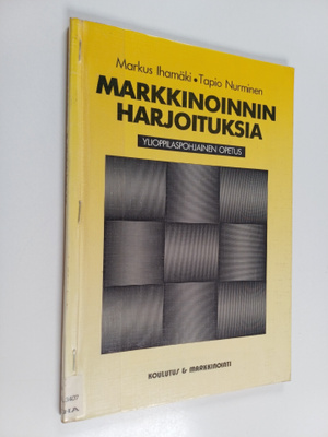 Markus Ihamäki : Markkinoinnin harjoituksia : ylioppilasp...