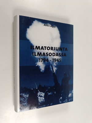 Ahti Lappi : Ilmatorjunta ilmasodassa 1794-1945