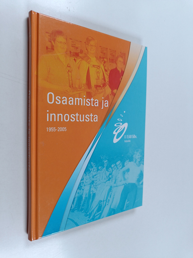 Tiina Toivakka : Osaamista ja innostusta 1955-2005 : K-Te...