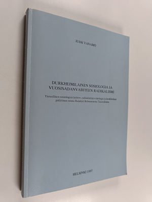 Jussi Vanamo : Durkheimilainen sosiologia ja vuosisadanva...