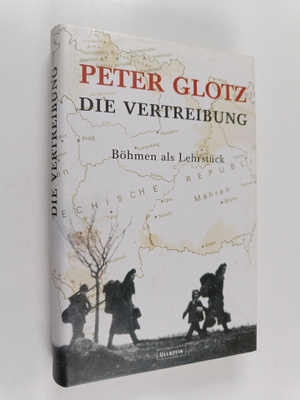 Peter Glotz : Die Vertreibung : Böhmen als Lehrstuck