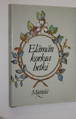 Salme (toim.) Saure : Elämän korkea hetki : mietteitä