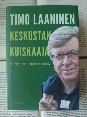 Timo Laaninen - Keskustan kuiskaaja: vuoteni politiikassa