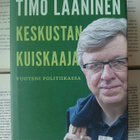 Timo Laaninen - Keskustan kuiskaaja: vuoteni politiikassa - pikkukuva 1