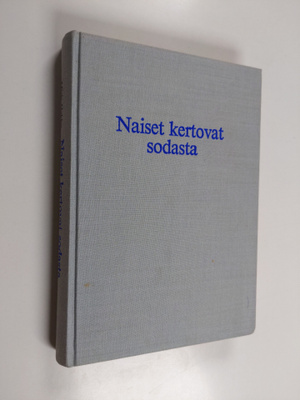 Mirja (toim.) Hakko : Naiset kertovat sodasta