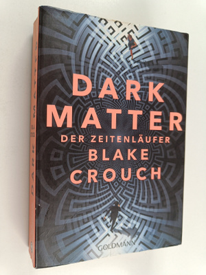 Blake Crouch : Dark Matter : Der Zeitenläufer