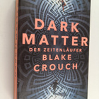 Blake Crouch : Dark Matter : Der Zeitenläufer - pikkukuva 1