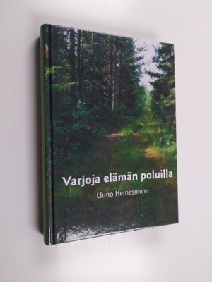 Uuno Hernesniemi : Varjoja elämän poluilla : elämänkertat...