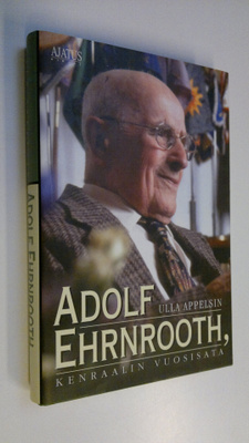 Ulla Appelsin : Adolf Ehrnrooth : kenraalin vuosisata