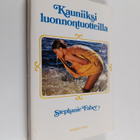 Stephanie Faber : Kauniiksi luonnontuotteilla - pikkukuva 1