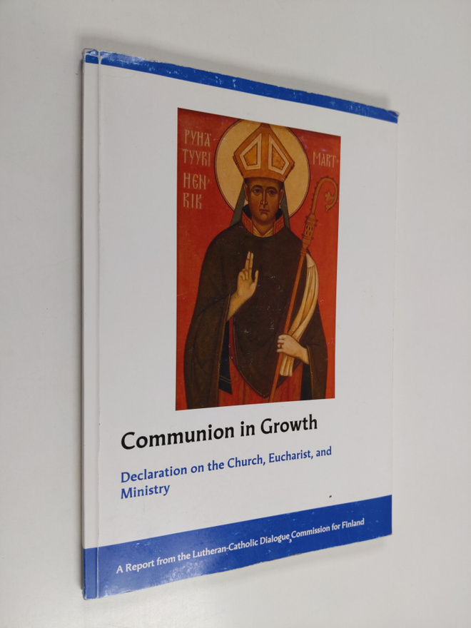 Communion in growth : declaration on the Church, Eucharis...