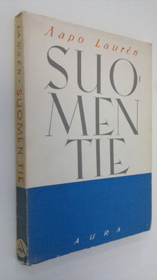 Aapo Lauren : Suomen tie : kansallista itsetutkistelua