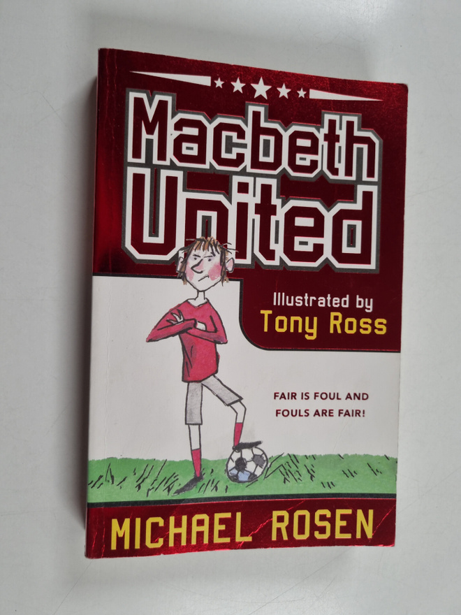 Michael Rosen : Macbeth United: A Football Tragedy