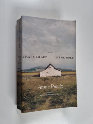 Annie Proulx : That old ace in the hole : a novel