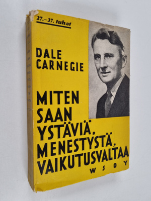 Dale Carnegie : Miten saan ystäviä, menestystä, vaikutusv...