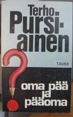 Terho Pursiainen: Oma pää ja pääoma, Tammi 1980. 218 s.