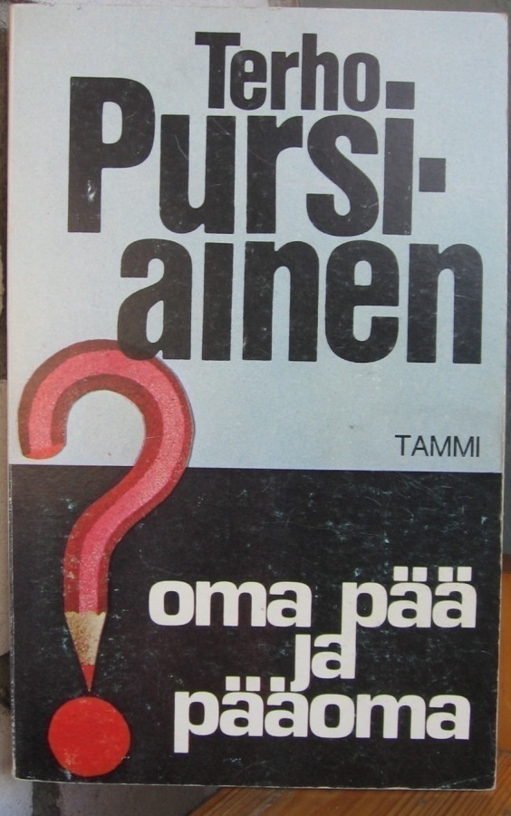 Terho Pursiainen: Oma pää ja pääoma, Tammi 1980. 218 s.
