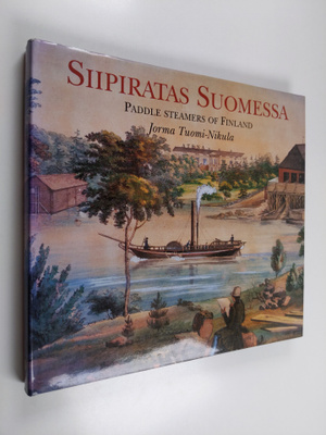 Jorma Tuomi-Nikula : Siipiratas Suomessa = Paddle steamer...