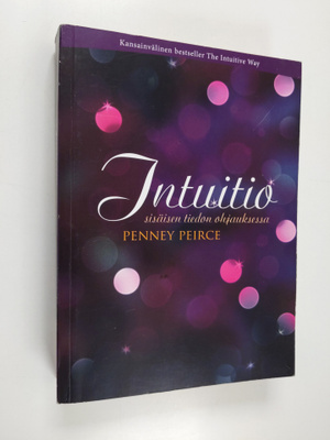 Penney Peirce : Intuitio : sisäisen tiedon ohjauksessa