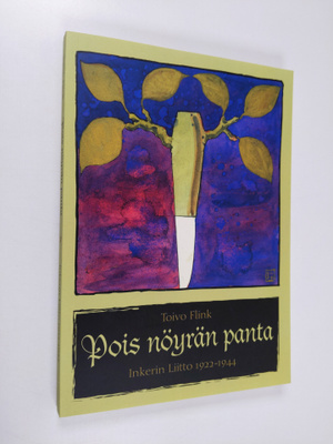 Toivo Flink : Pois nöyrän panta : Inkerin liitto 1922-194...