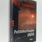 J. K. Tamminen : Polttomurhaajan jäljillä - pikkukuva 1
