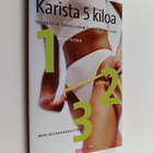 Karista 5 kiloa : tehokas ja terveellinen 3 kohdan ohjelma - pikkukuva 1