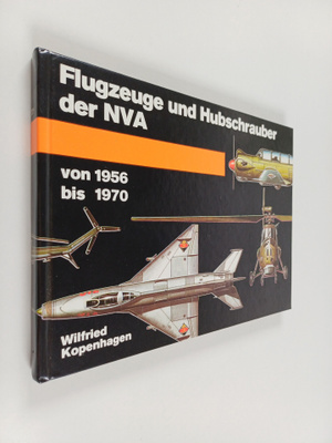 Wilfried Kopenhagen : Flugzeuge und Hubschrauber der NVA ...