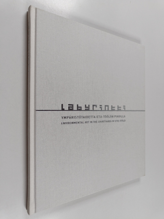 Labyrintti : ympäristötaidetta Etu-Töölön pihoilla = Laby...