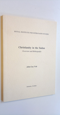 John Gay Yoh : Christianity in the Sudan : Overview and B...