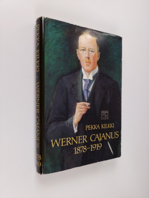 Pekka Kilkki : Werner Cajanus 1878-1919 : suomalainen met...