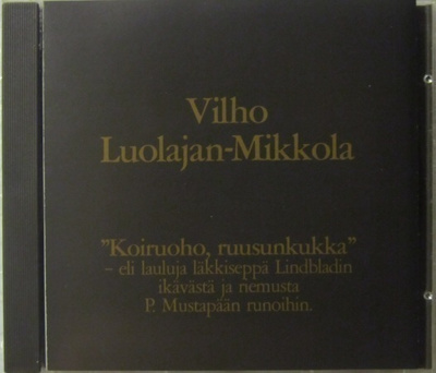 Vilho Luolajan-Mikkola • Koiruoho, ruusunkukka CD