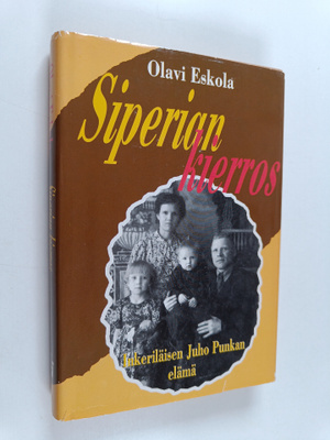 Olavi Eskola : Siperian kierros : inkeriläisen Juho Punka...