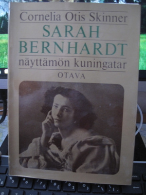 Cornelia Otis Skinner: Sarah Bernhardt, näyttämön kuningatar