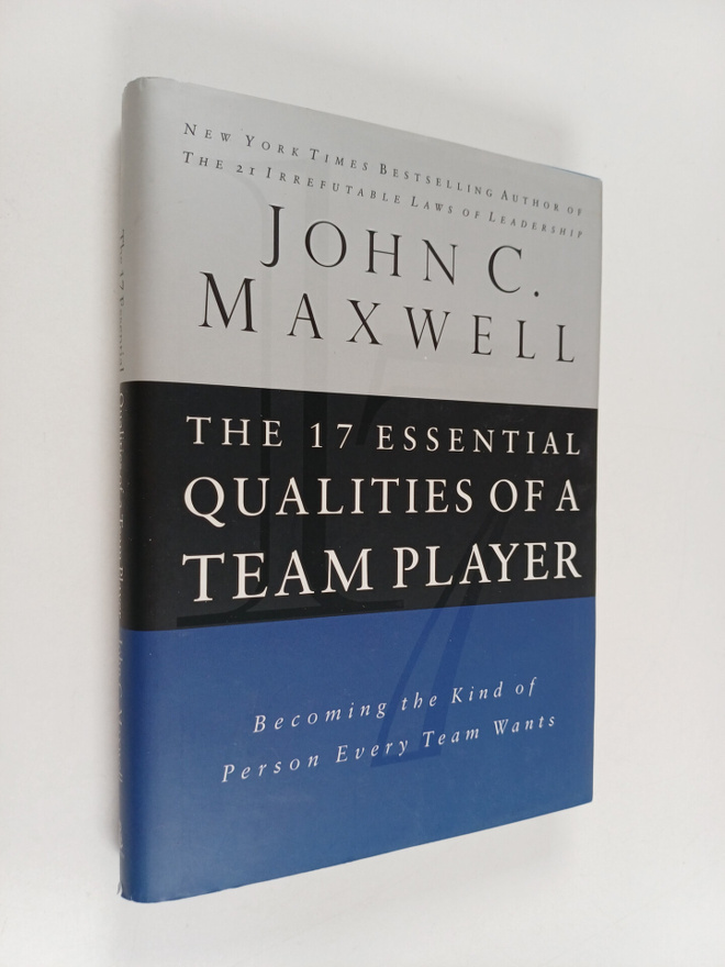 J. C. Maxwell : The 17 essential qualities of a team play...