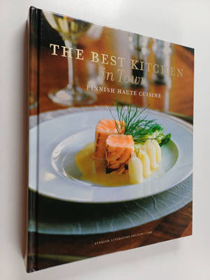 Tuija Ilamo : The best kitchen in town : Finnish haute cu...