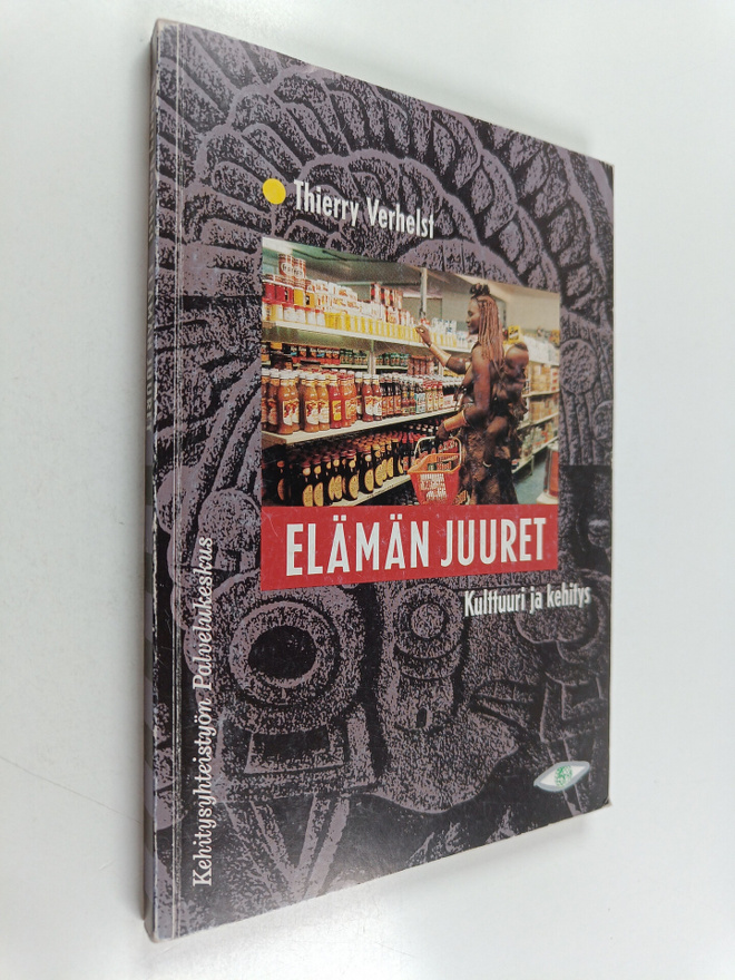 Thierry Verhelst : Elämän juuret : kulttuuri ja kehitys (...