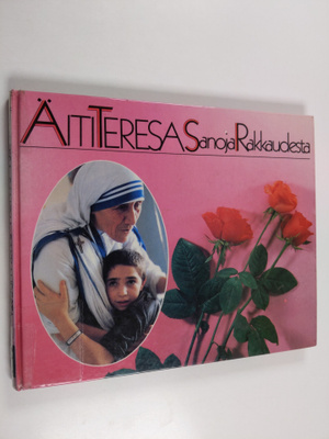 äiti Teresa : Sanoja rakkaudesta