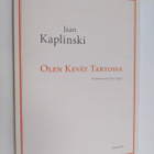 Jaan Kaplinski : Olen kevät Tartossa (signeerattu, tekijä... - pikkukuva 1