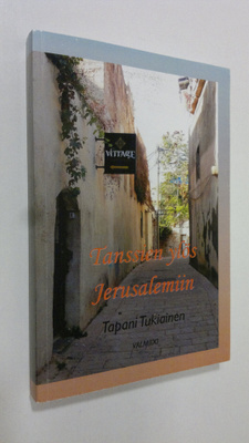 Tapani Tukiainen : Tanssien ylös Jerusalemiin