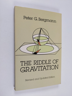 Peter Gabriel Bergmann : The Riddle of Gravitation