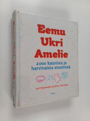 Juri Nummelin : Eemu, Ukri, Amelie : 2000 kaunista ja har...