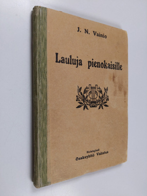 J. N. Vainio : Lauluja pienokaisille : kotien ja alkeisko...