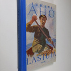 Juhani Aho : Lastuja : valikoima kouluja varten - pikkukuva 1