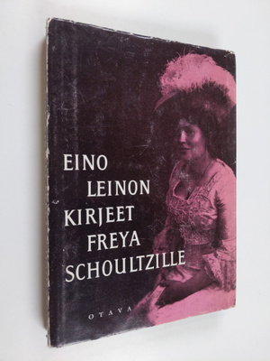 Eino Leino : Eino Leinon kirjeet 1 - Freya Schoultzille j...
