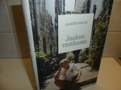 Jaakko Selin : Jaakon matkassa (24 matkakertomusta)