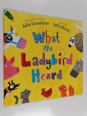 Julia Donaldson : What the ladybird heard