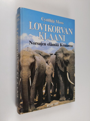 Cynthia Moss : Lovikorvan klaani : norsujen elämää Keniassa
