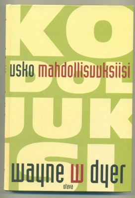 Wayne W. Dyer: Usko mahdollisuuksiisi